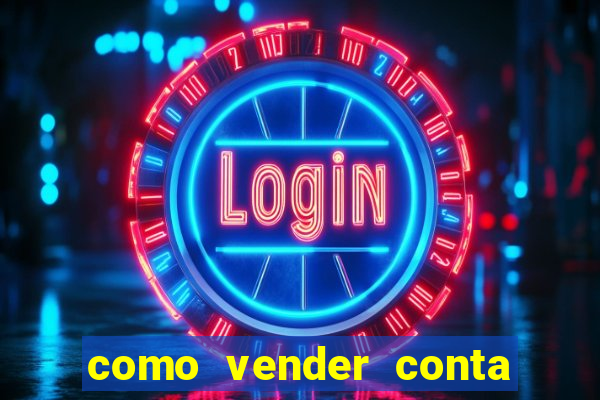 como vender conta de jogo